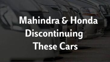 Why Mahindra & Honda discontinuing these cars, read here