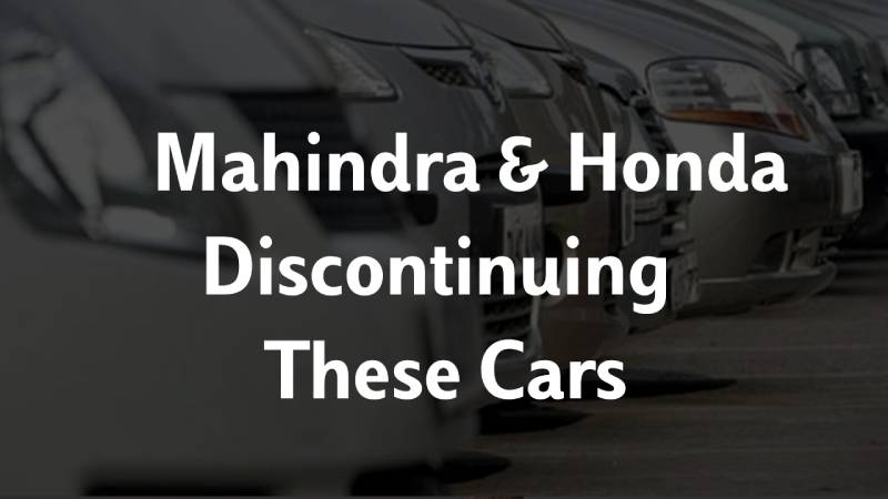 Why Mahindra & Honda discontinuing these cars, read here