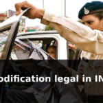 is modification legal in india? Things That Are Need To Keep IN Mind Before Modification