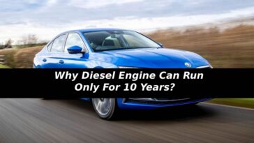 Why Diesel Engine Can Run Only For 10 Years?