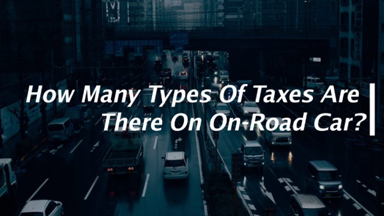 How Many Types Of Taxes Are There On On-Road Car?