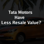 What Is Re-Sell Value? Why It Matters To Any Car, Tata Motors Have Less Resale Value?