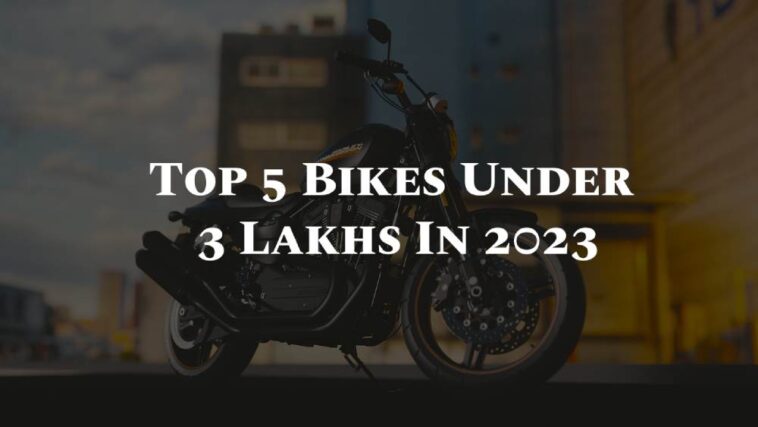 Top 5 Bikes Under 3 Lakhs In 2023