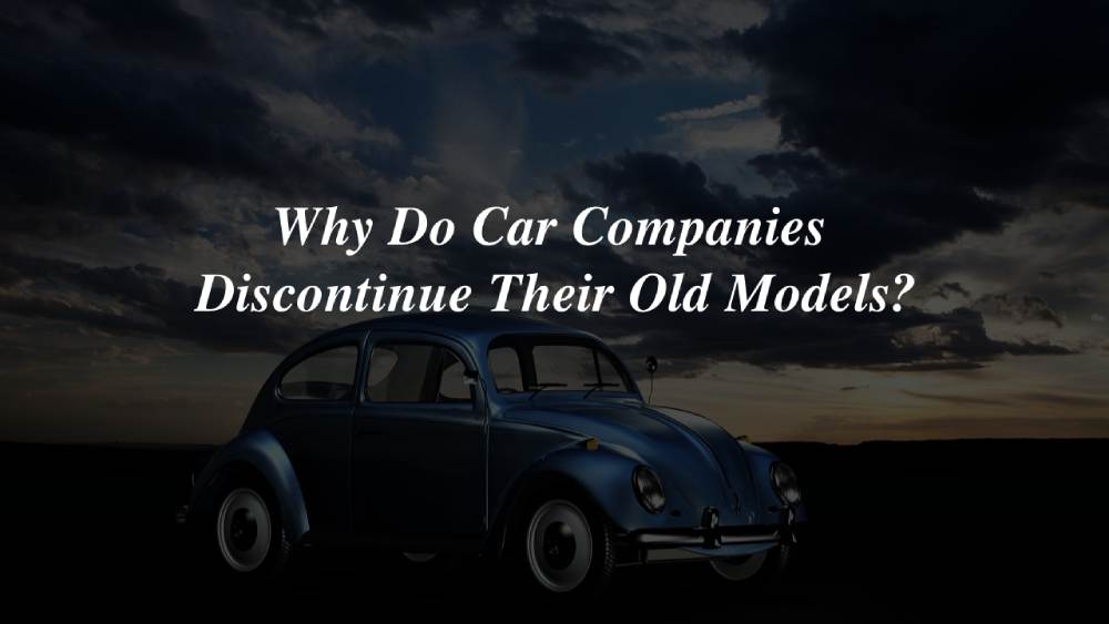 Why Car Makers Discontinue Previous Models Before Launching New Models?